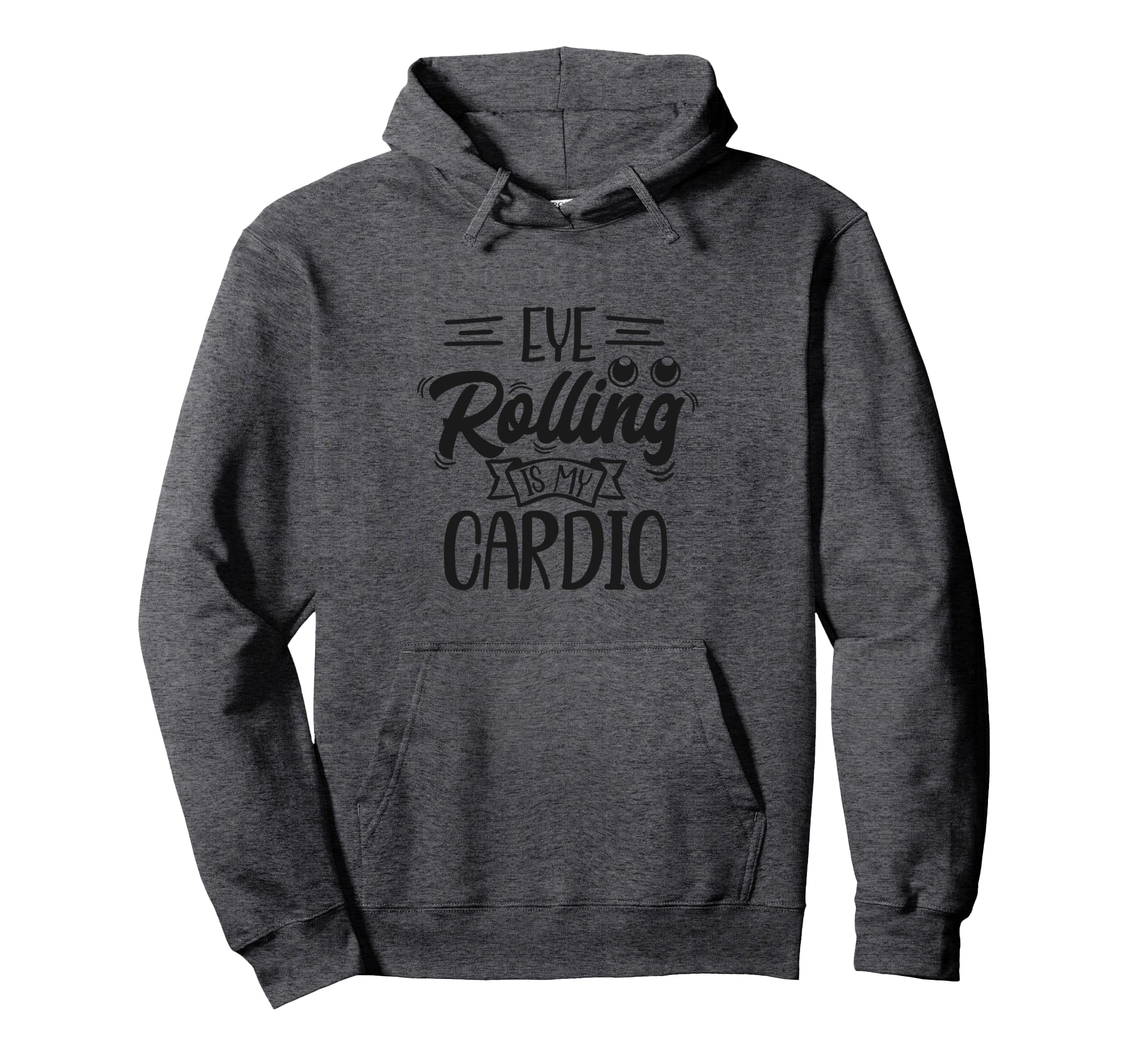 Eye Rolling is my Cardio Pullover Hoodie